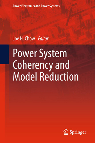 Power System Coherency and Model Reduction (Power Electronics and Power Systems #94) book cover by 