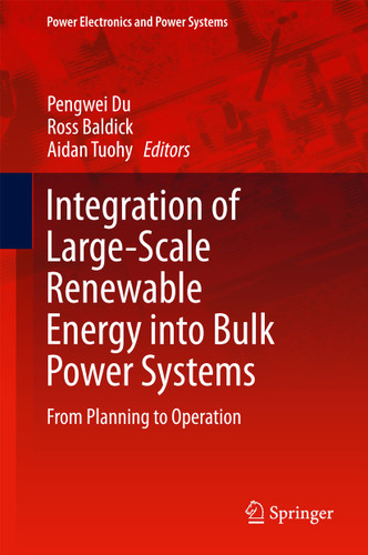 Integration of Large-Scale Renewable Energy into Bulk Power Systems: From Planning to Operation (Power Electronics and Power Systems) book cover by 