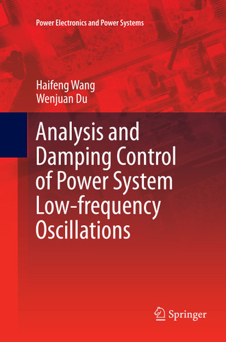 Analysis and Damping Control of Power System Low-frequency Oscillations (Power Electronics and Power Systems) book cover by Haifeng Wang, Wenjuan Du