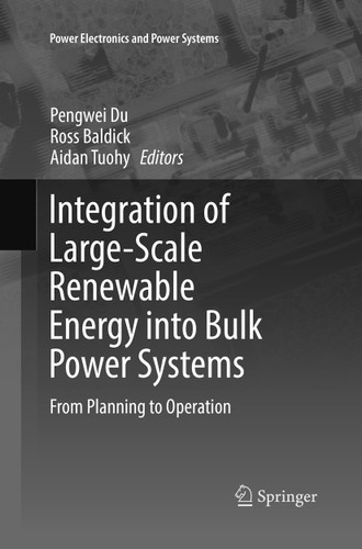 Integration of Large-Scale Renewable Energy into Bulk Power Systems: From Planning to Operation (Power Electronics and Power Systems) book cover by 