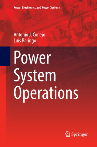 Power System Operations (Power Electronics and Power Systems) book cover by Antonio J. Conejo, Luis Baringo