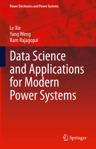 Data Science and Applications for Modern Power Systems (Power Electronics and Power Systems) book cover by Le Xie, Yang Weng, Ram Rajagopal
