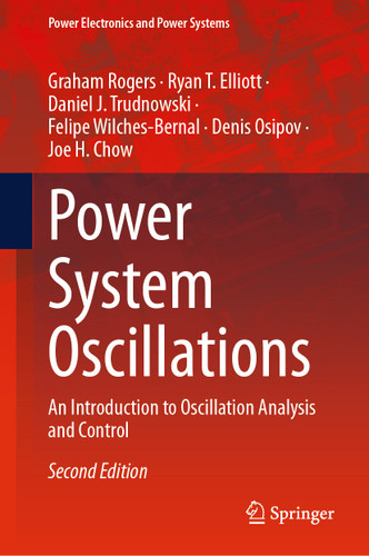 Power System Oscillations: An Introduction to Oscillation Analysis and Control (Power Electronics and Power Systems) book cover by Graham Rogers, Ryan T. Elliott, Daniel J. Trudnowski, Felipe Wilches-Bernal, Denis Osipov, Joe H. Chow