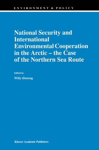 National Security and International Environmental Cooperation in the Arctic — the Case of the Northern Sea Route (Environment & Policy #16) book cover by 