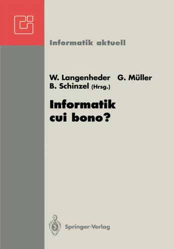 Informatik cui bono?: GI-FB 8 Fachtagung, Freiburg, 23.-26. September 1992 (Informatik aktuell) book cover by 