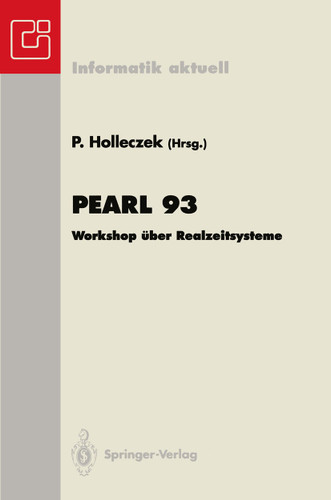 Pearl 93: Workshop über Realzeitsysteme Fachtagung der GI-Fachgruppe 4.4.2 Echtzeitprogrammierung, PEARL Boppard, 2./3. Dezember 1993 (Informatik aktuell) book cover by 