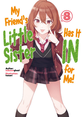 My Friend's Little Sister Has It In For Me! Volume 8 (Light Novel) (My Friend's Little Sister Has It In For Me! #8) book cover by 
