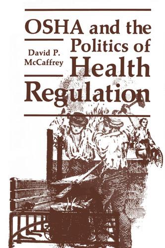 OSHA and the Politics of Health Regulation (Environment, Development and Public Policy: Public Policy and Social Services) book cover by David P. McCaffrey