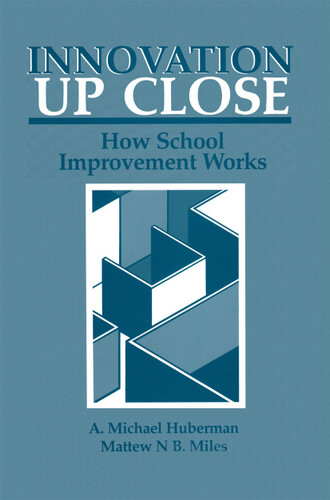 Innovation up Close: How School Improvement Works (Environment, Development and Public Policy: Public Policy and Social Services) book cover by A. Michael Huberman, Matthew B. Miles