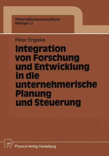 Integration von Forschung und Entwicklung in die unternehmerische Planung und Steuerung (Wirtschaftswissenschaftliche Beiträge #53) book cover by Peter Engelke