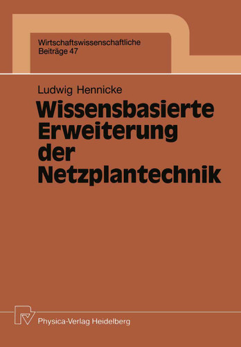 Wissensbasierte Erweiterung der Netzplantechnik (Wirtschaftswissenschaftliche Beiträge #47) book cover by Ludwig H. Hennicke