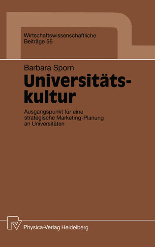 Universitätskultur: Ausgangspunkt für eine strategische Marketing-Planung an Universitäten (Wirtschaftswissenschaftliche Beiträge #56) book cover by Barbara Sporn