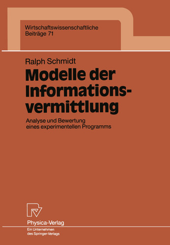 Modelle der Informationsvermittlung: Analyse und Bewertung eines experimentellen Programms (Wirtschaftswissenschaftliche Beiträge #71) book cover by Ralph Schmidt