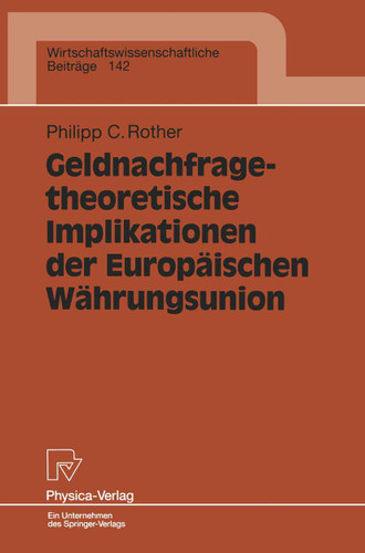 Geldnachfragetheoretische Implikationen der Europäischen Währungsunion (Wirtschaftswissenschaftliche Beiträge #142) book cover by Philipp C. Rother