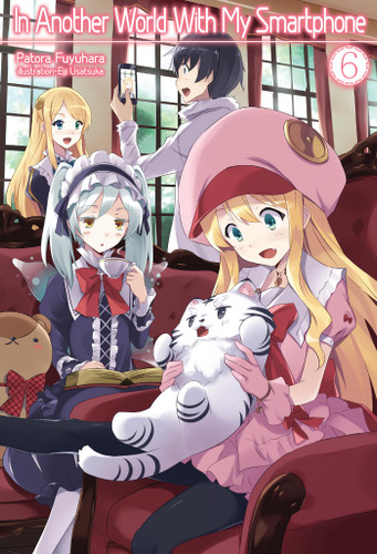In Another World With My Smartphone: Volume 6 (Light Novel) (In Another World With My Smartphone (Light Novel) #6) book cover by Patora Fuyuhara