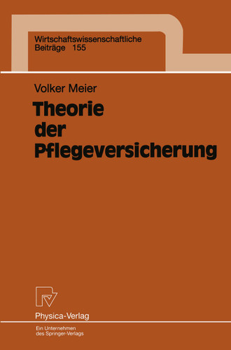 Theorie der Pflegeversicherung (Wirtschaftswissenschaftliche Beiträge #155) book cover by Volker Meier