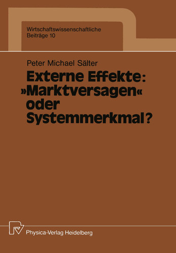 Externe Effekte: „Marktversagen“ oder Systemmerkmal? (Wirtschaftswissenschaftliche Beiträge #10) book cover by Peter M. Sälter