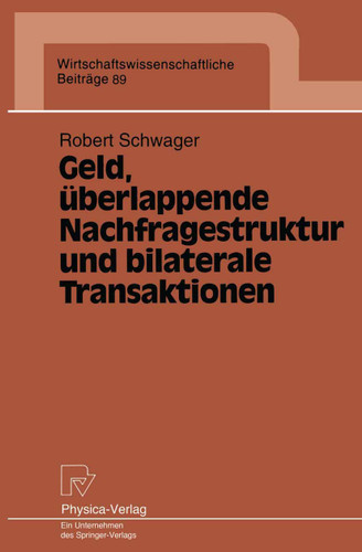 Geld, überlappende Nachfragestruktur und bilaterale Transaktionen (Wirtschaftswissenschaftliche Beiträge #89) book cover by Robert Schwager