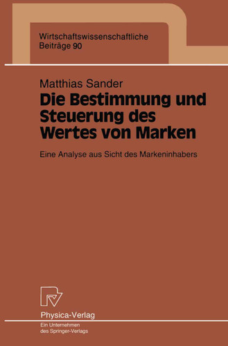 Die Bestimmung und Steuerung des Wertes von Marken: Eine Analyse aus Sicht des Markeninhabers (Wirtschaftswissenschaftliche Beiträge #90) book cover by Matthias Sander