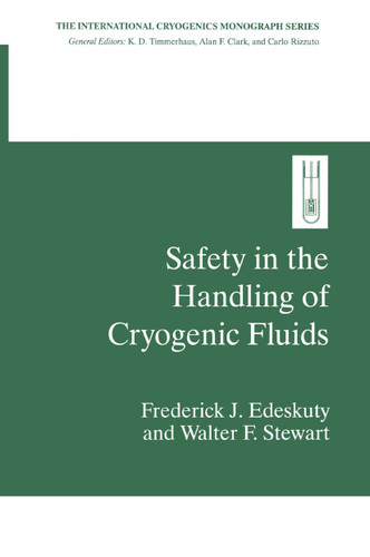 Safety in the Handling of Cryogenic Fluids (International Cryogenics Monograph Series) book cover by Frederick J. Edeskuty, Walter F. Stewart