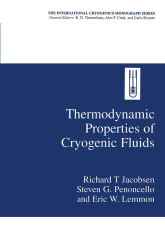 Thermodynamic Properties of Cryogenic Fluids (International Cryogenics Monograph Series) book cover by Richard T. Jacobsen, Steven G. Penoncello, Eric W. Lemmon
