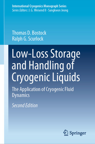 Low-Loss Storage and Handling of Cryogenic Liquids: The Application of Cryogenic Fluid Dynamics (International Cryogenics Monograph Series) book cover by Thomas D. Bostock, Ralph G. Scurlock