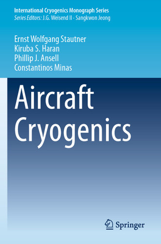 Aircraft Cryogenics (International Cryogenics Monograph Series) book cover by Ernst Wolfgang Stautner, Kiruba S. Haran, Phillip J. Ansell, Constantinos Minas