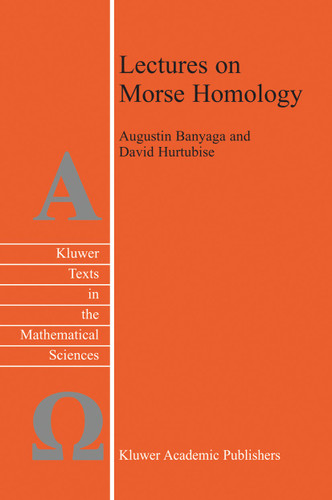 Lectures on Morse Homology (Texts in the Mathematical Sciences #29) book cover by Augustin Banyaga, David Hurtubise