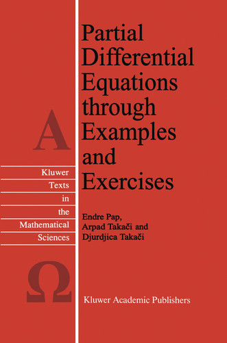 Partial Differential Equations through Examples and Exercises (Texts in the Mathematical Sciences #18) book cover by E. Pap, Arpad Takaci, Djurdjica Takaci