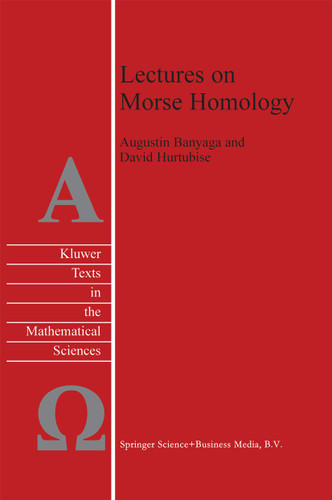 Lectures on Morse Homology (Texts in the Mathematical Sciences #29) book cover by Augustin Banyaga, David Hurtubise