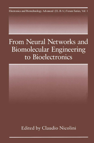 From Neural Networks and Biomolecular Engineering to Bioelectronics (Electronics and Biotechnology Advanced (Elba) Forum Series #1) book cover by 