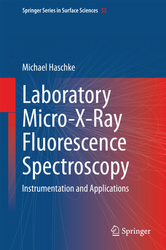 Laboratory Micro-X-Ray Fluorescence Spectroscopy: Instrumentation and Applications (Springer Series in Surface Sciences #55) book cover by Michael Haschke