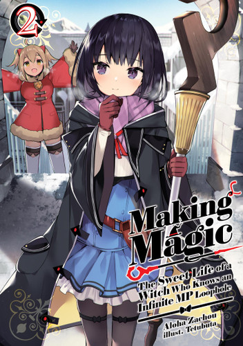 Making Magic: The Sweet Life of a Witch Who Knows an Infinite MP Loophole: Volume 2 (Light Novel) (Making Magic: The Sweet Life of a Witch Who Knows an Infinite MP Loophole (Light Novel) #2) book cover by Aloha Zachou