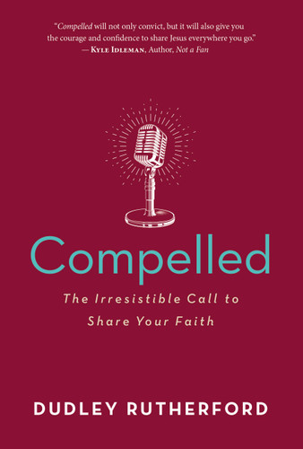 Compelled: The Irresistible Call to Share Your Faith book cover by Dudley Rutherford