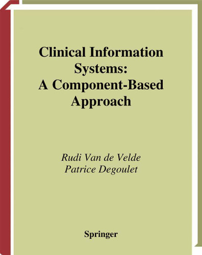 Clinical Information Systems: A Component-Based Approach (Health Informatics) book cover by Rudi van de Velde, Patrice Degoulet