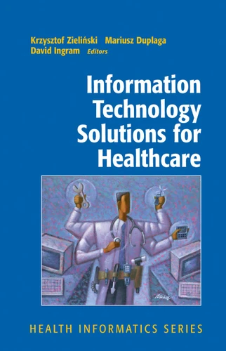 Information Technology Solutions for Healthcare (Health Informatics) book cover by Krzysztof Zielinski, Mariusz Duplaga, David Ingram