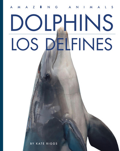 Dolphins / Los delfines book cover by Kate Riggs