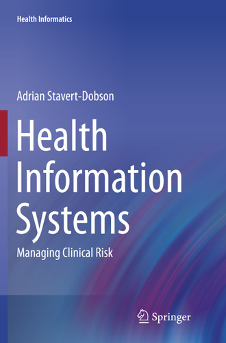 Health Information Systems: Managing Clinical Risk (Health Informatics) book cover by Adrian Stavert-Dobson