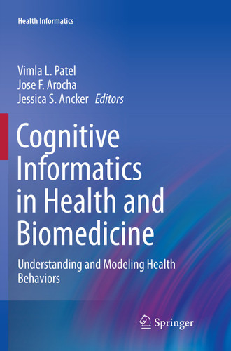 Cognitive Informatics in Health and Biomedicine: Understanding and Modeling Health Behaviors (Health Informatics) book cover by 
