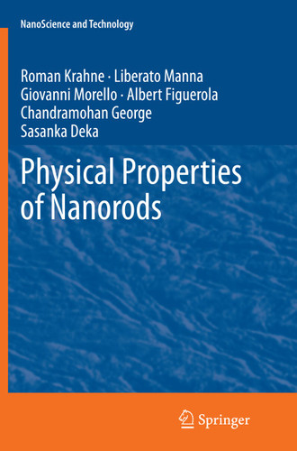 Physical Properties of Nanorods (NanoScience and Technology) book cover by Roman Krahne, Liberato Manna, Giovanni Morello, Albert Figuerola, Chandramohan George, Sasanka Deka