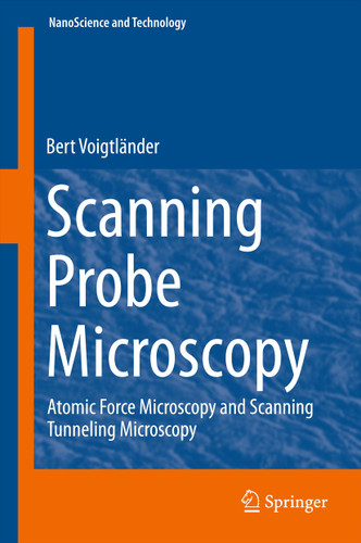 Scanning Probe Microscopy: Atomic Force Microscopy and Scanning Tunneling Microscopy (NanoScience and Technology) book cover by Bert Voigtländer