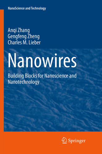 Nanowires: Building Blocks for Nanoscience and Nanotechnology (NanoScience and Technology) book cover by Anqi Zhang, Gengfeng Zheng, Charles M. Lieber