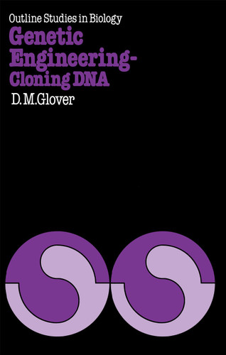 Genetic Engineering Cloning DNA (Genetic Engineering: Principles and Methods) book cover by David M. Glover