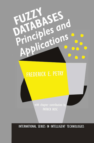 Fuzzy Databases: Principles and Applications (International Series in Intelligent Technologies #5) book cover by Frederick E. Petry