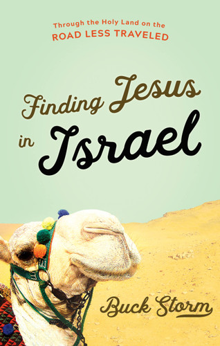 Finding Jesus in Israel: Through the Holy Land on the Road Less Traveled book cover by Buck Storm