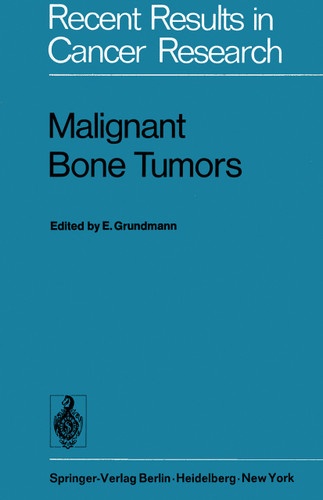 Malignant Bone Tumors: VIth International Symposium of the Gesellschaft zur Bekämpfung der Krebskrankheiten Nordrhein-Westfalen e.V., Düsseldorf, October 17/18 1974 (Recent Results in Cancer Research #54) book cover by 