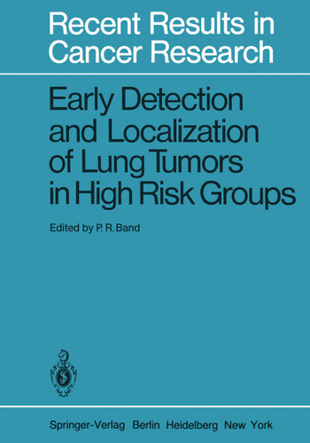Early Detection and Localization of Lung Tumors in High Risk Groups (Recent Results in Cancer Research #82) book cover by 