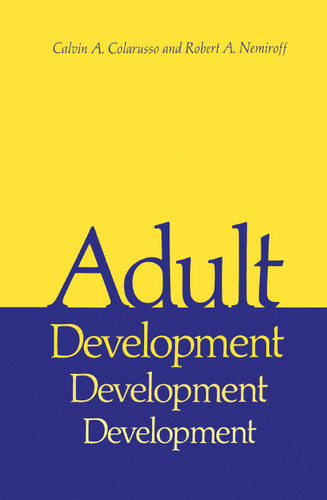 Adult Development: A New Dimension in Psychodynamic Theory and Practice (Critical Issues in Psychiatry) book cover by Calvin A. Colarusso, Robert A. Nemiroff