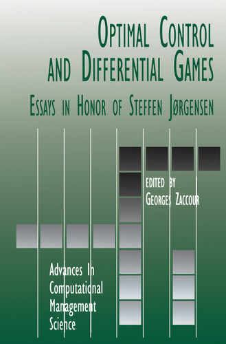 Optimal Control and Differential Games: Essays in Honor of Steffen Jørgensen (Advances in Computational Management Science #5) book cover by 