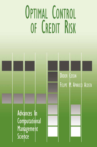 Optimal Control of Credit Risk (Advances in Computational Management Science #3) book cover by Didier Cossin, Felipe M. Aparicio Acosta